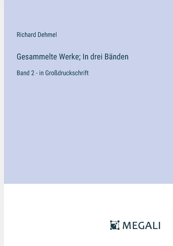 Gesammelte Werke; In drei Bänden: Band 2 - in Großdruckschrift