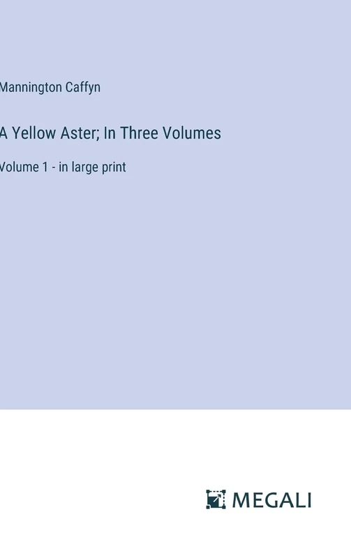 A Yellow Aster; In Three Volumes: Volume 1 - in large print