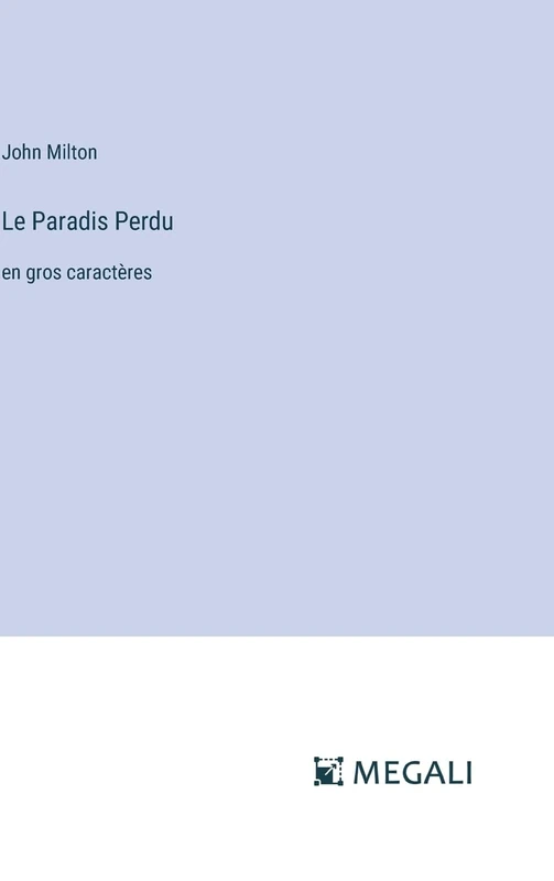 Le Paradis Perdu: en gros caractères