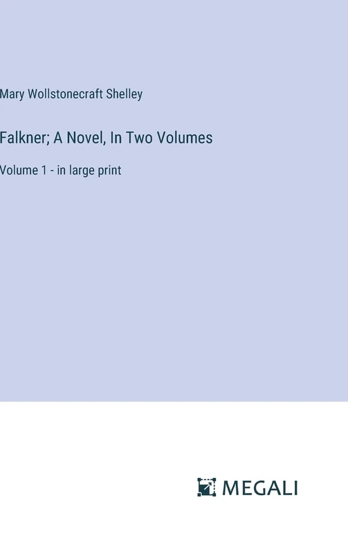 Falkner; A Novel, In Two Volumes: Volume 1 - in large print