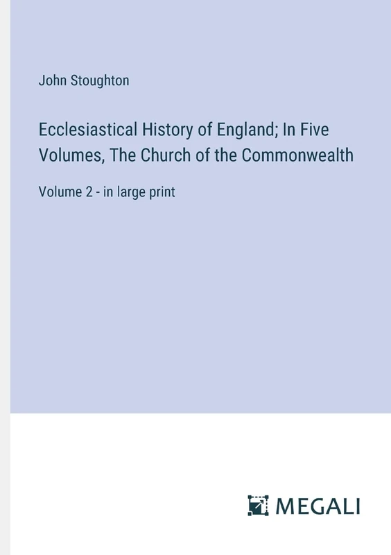 Ecclesiastical History of England; In Five Volumes, The Church of the Commonwealth: Volume 2 - in large print