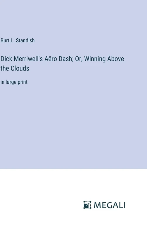 Dick Merriwell's Aëro Dash; Or, Winning Above the Clouds: in large print - Image 1