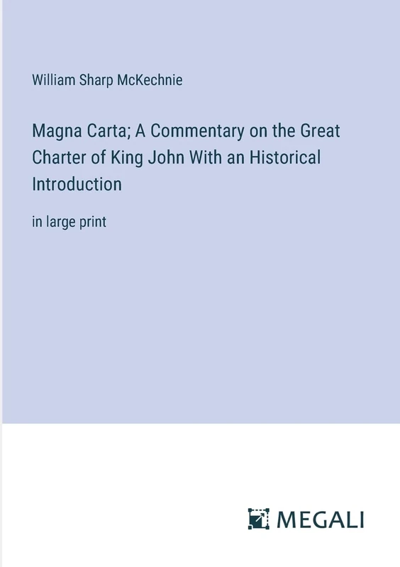 Magna Carta; A Commentary on the Great Charter of King John With an Historical Introduction: in large print