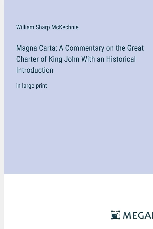 Magna Carta; A Commentary on the Great Charter of King John With an Historical Introduction: in large print