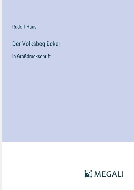 Der Volksbeglücker: in Großdruckschrift