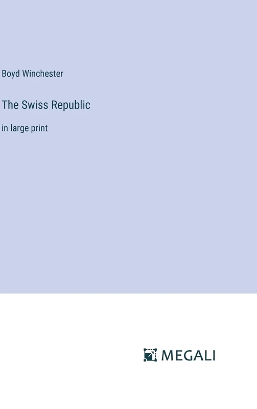 The Swiss Republic: in large print