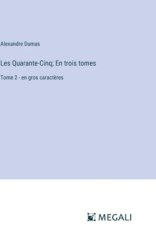 Les Quarante-Cinq; En trois tomes: Tome 2 - en gros caractères - Image 1