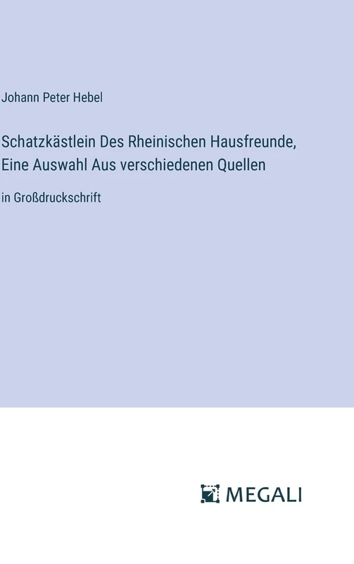 Schatzkästlein Des Rheinischen Hausfreunde, Eine Auswahl Aus verschiedenen Quellen: in Großdruckschrift - Image 1