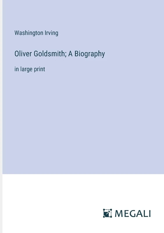 Oliver Goldsmith; A Biography: in large print - Image 1