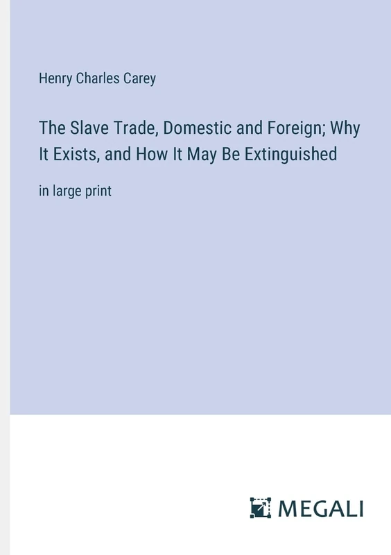 The Slave Trade, Domestic and Foreign; Why It Exists, and How It May Be Extinguished: in large print - Image 1