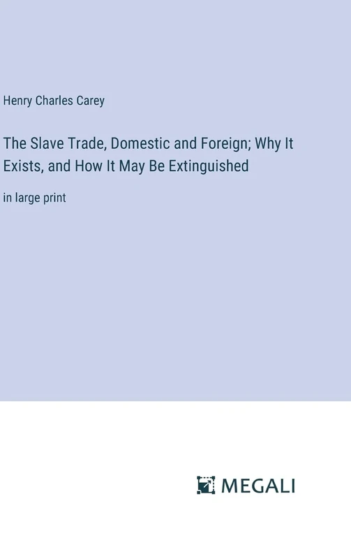 The Slave Trade, Domestic and Foreign; Why It Exists, and How It May Be Extinguished: in large print - Image 1