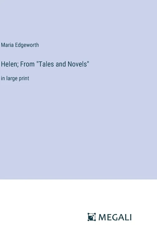 Helen; From "Tales and Novels": in large print