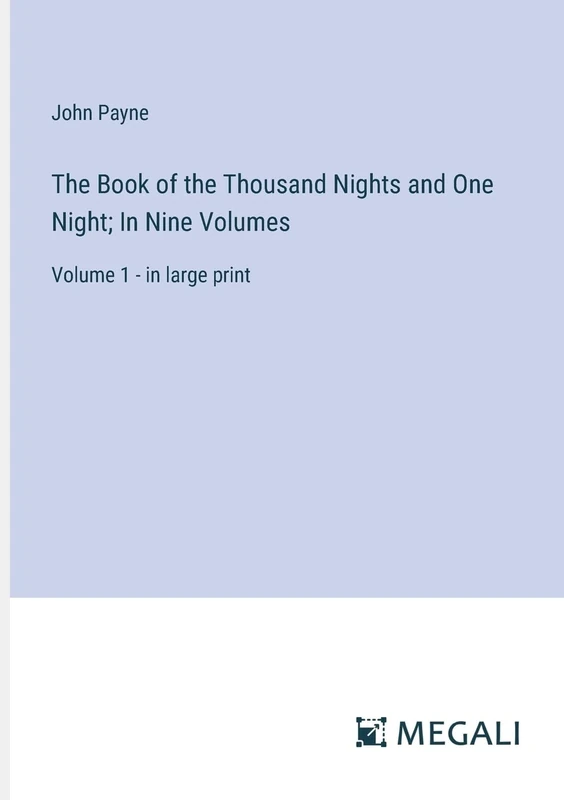 The Book of the Thousand Nights and One Night; In Nine Volumes: Volume 1 - in large print