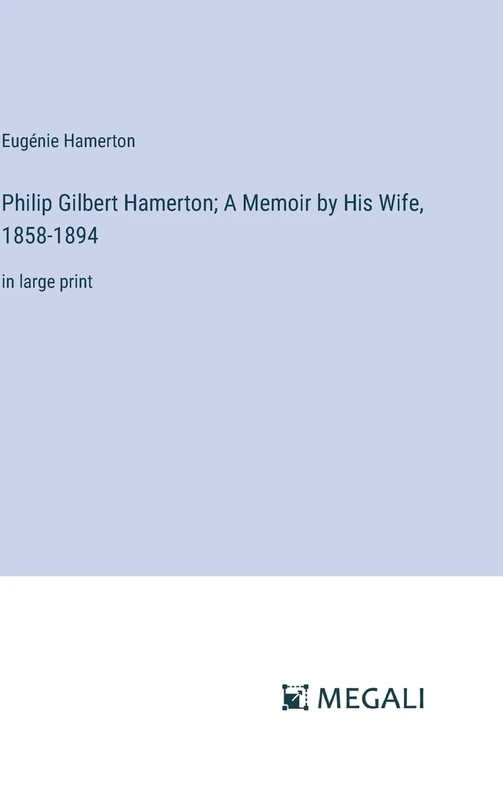Philip Gilbert Hamerton; A Memoir by His Wife, 1858-1894: in large print - Image 1