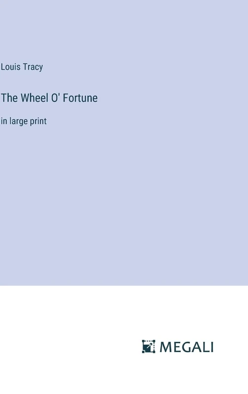 The Wheel O' Fortune: in large print