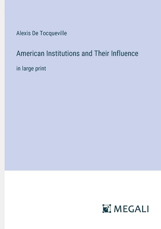 American Institutions and Their Influence: in large print - Image 1