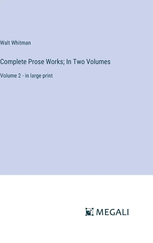 Complete Prose Works; In Two Volumes: Volume 2 - in large print