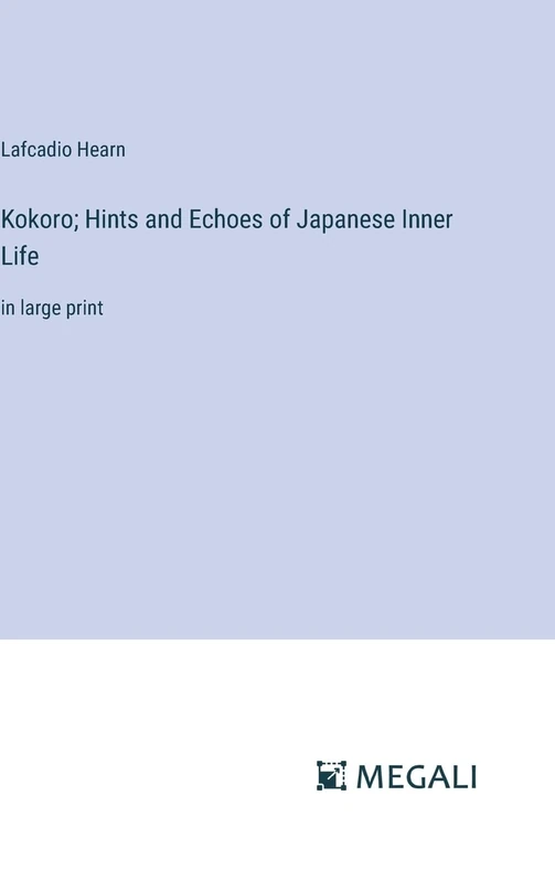 Kokoro; Hints and Echoes of Japanese Inner Life: in large print - Image 1