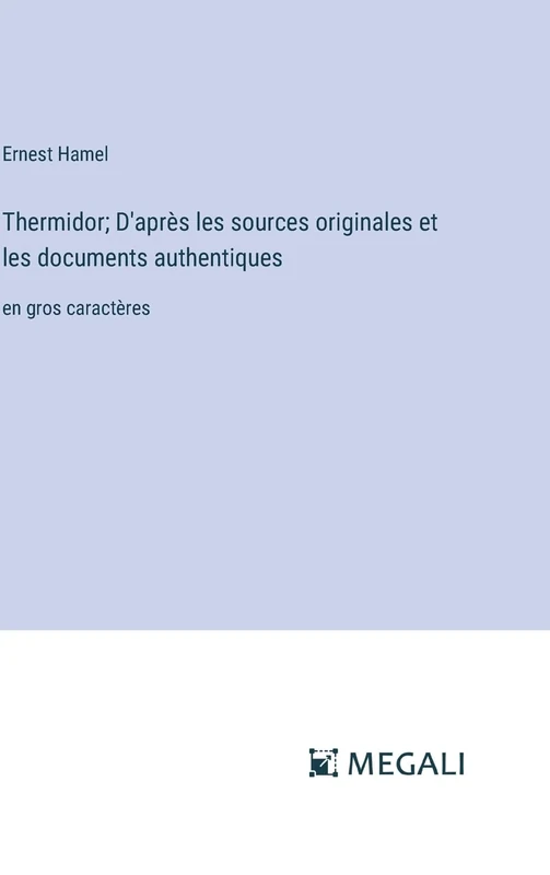 Thermidor; D'après les sources originales et les documents authentiques: en gros caractères - Image 1