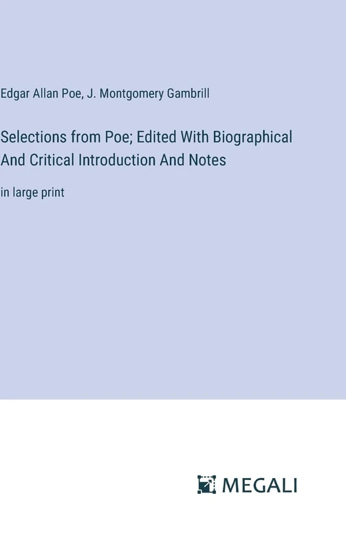 Selections from Poe; Edited With Biographical And Critical Introduction And Notes: in large print