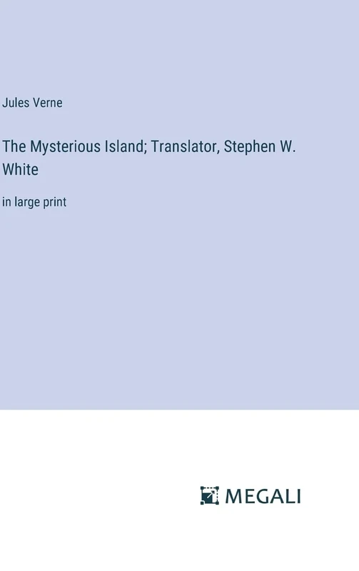 The Mysterious Island; Translator, Stephen W. White: in large print - Image 1