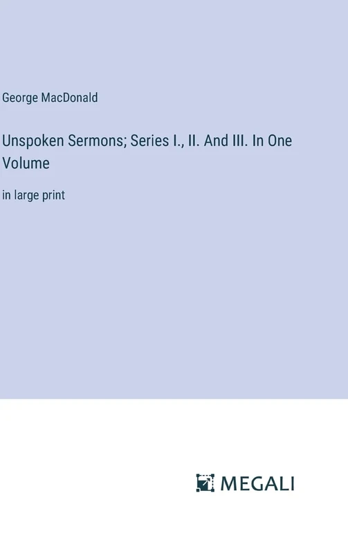 Unspoken Sermons; Series I., II. And III. In One Volume: in large print - Image 1