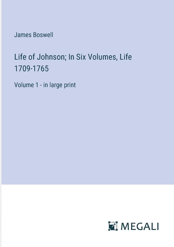 Life of Johnson; In Six Volumes, Life 1709-1765: Volume 1 - in large print - Image 1