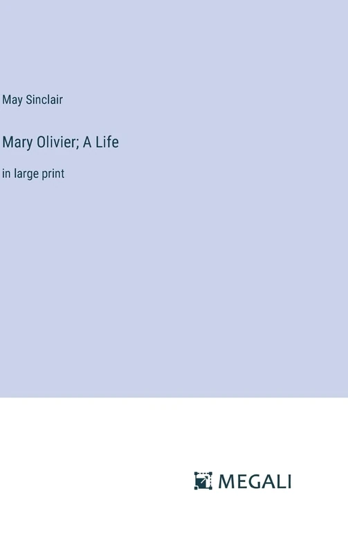 Mary Olivier; A Life: in large print