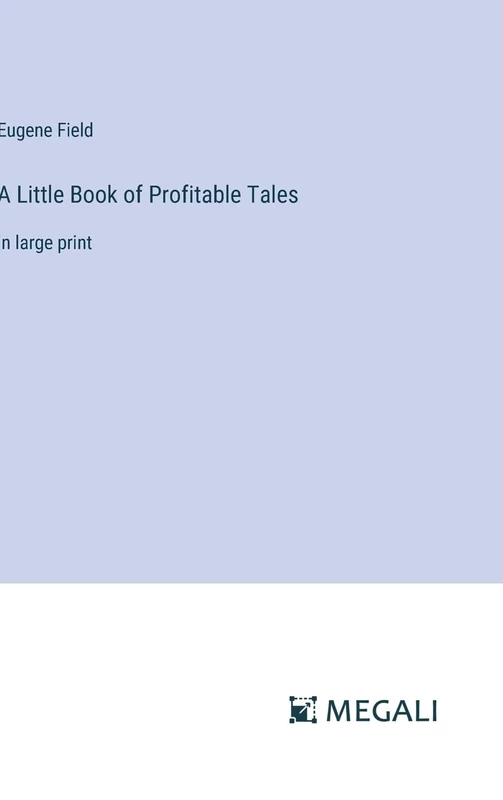 A Little Book of Profitable Tales: in large print
