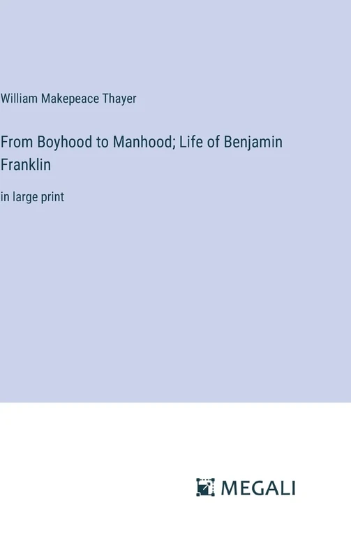 From Boyhood to Manhood; Life of Benjamin Franklin: in large print
