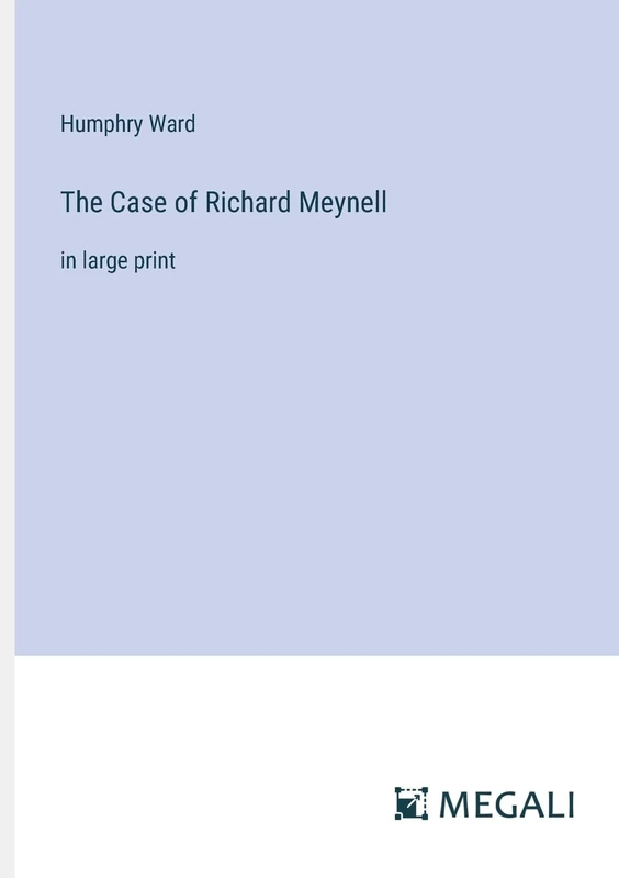 The Case of Richard Meynell: in large print