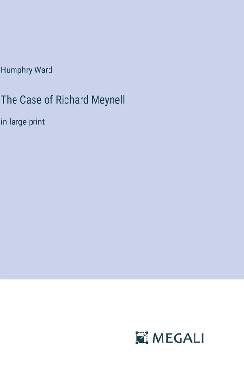The Case of Richard Meynell: in large print