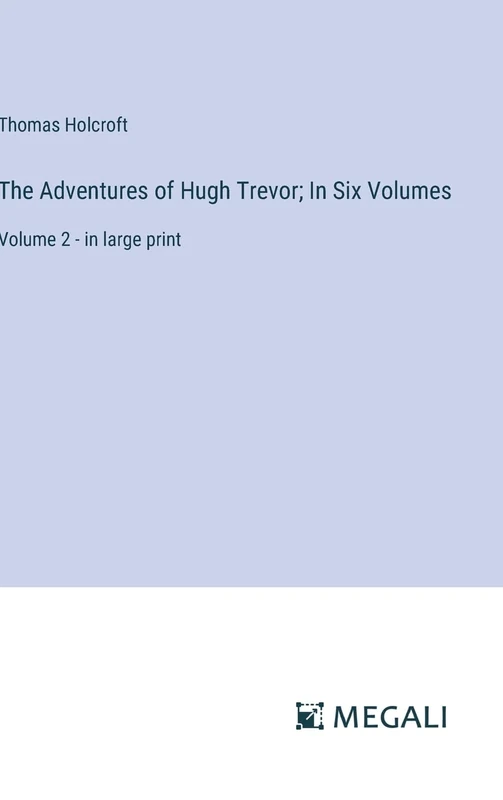 The Adventures of Hugh Trevor; In Six Volumes: Volume 2 - in large print