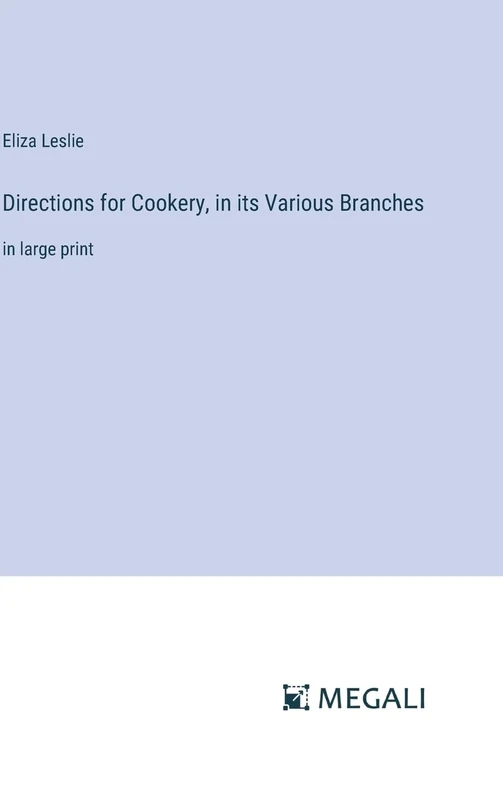 Directions for Cookery, in its Various Branches: in large print