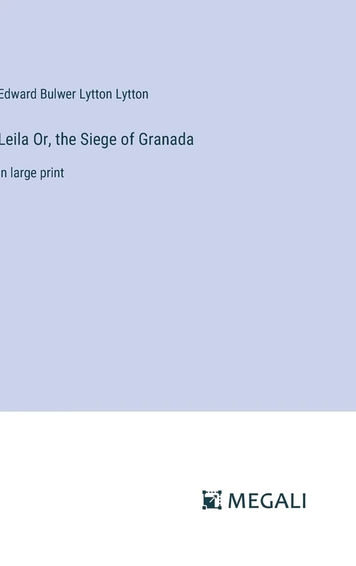 Leila Or, the Siege of Granada: in large print