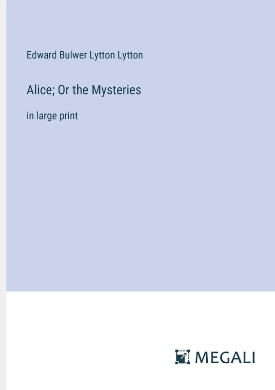 Alice; Or the Mysteries: in large print