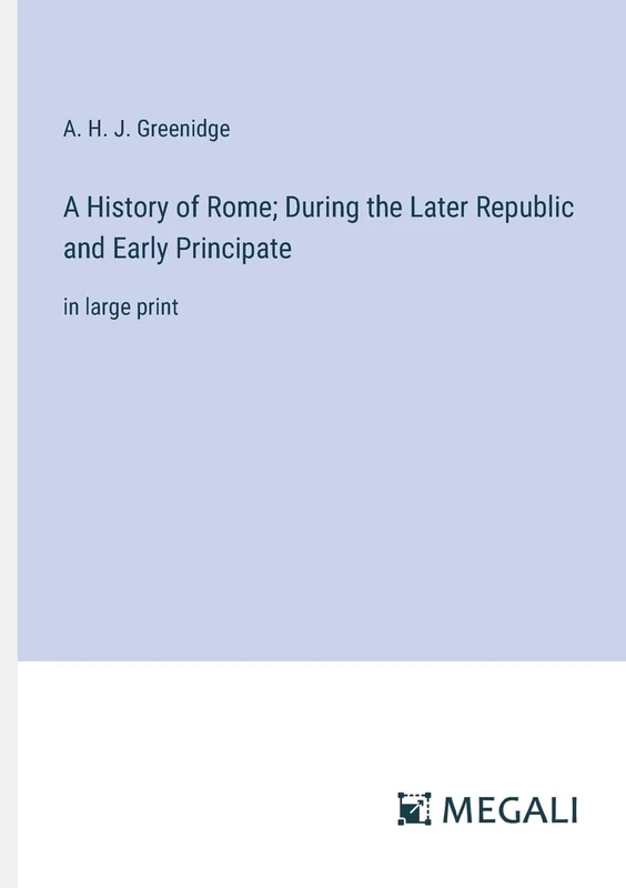A History of Rome; During the Later Republic and Early Principate: in large print