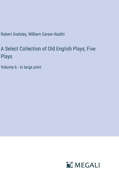 A Select Collection of Old English Plays; Five Plays: Volume 6 - in large print - Image 1