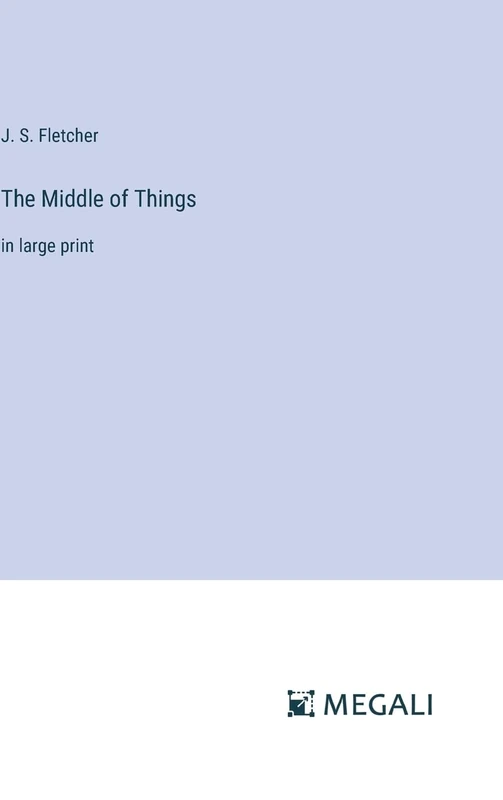 The Middle of Things: in large print