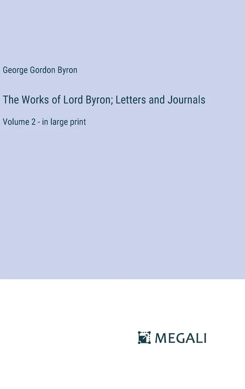 The Works of Lord Byron; Letters and Journals: Volume 2 - in large print