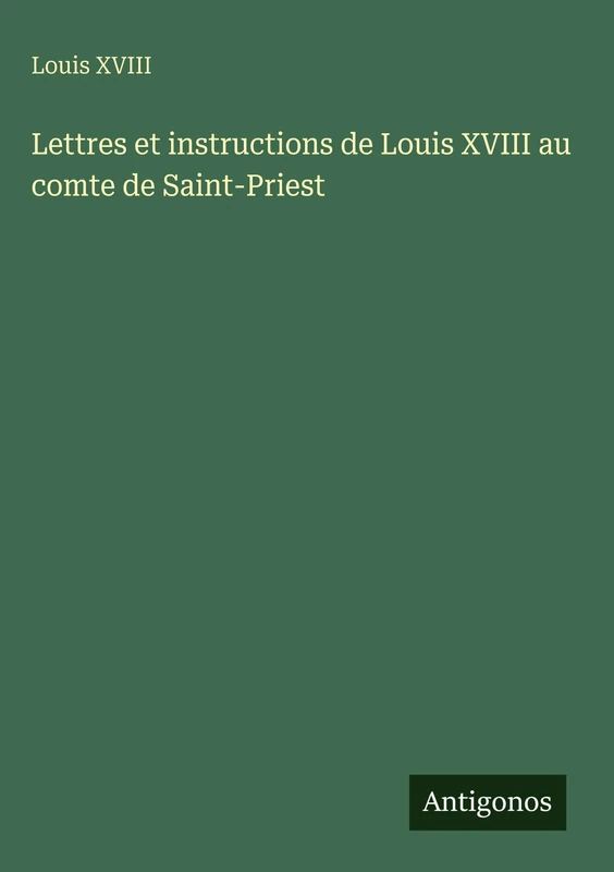 Lettres et instructions de Louis XVIII au comte de Saint-Priest - Image 1
