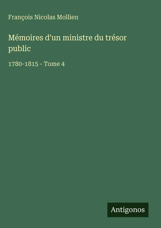 Mémoires d'un ministre du trésor public: 1780-1815 - Tome 4 - Image 1