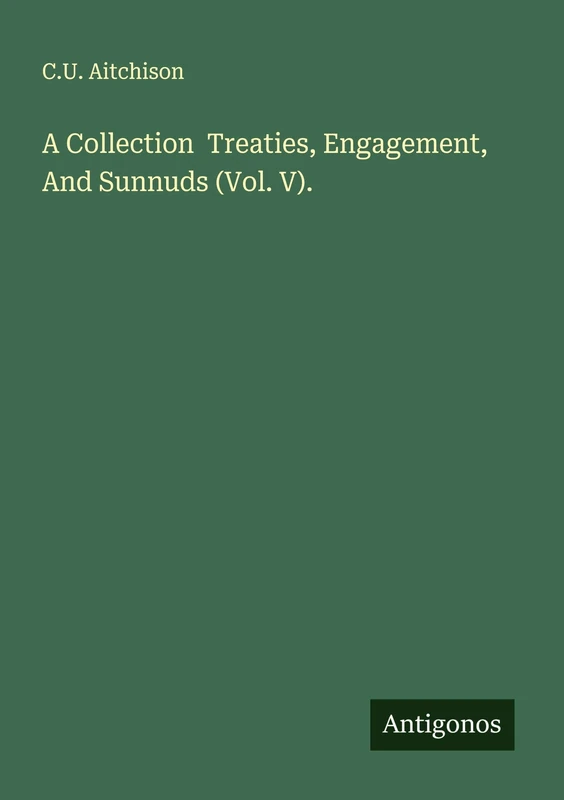 A Collection Treaties, Engagement, And Sunnuds (Vol. V). - Image 1