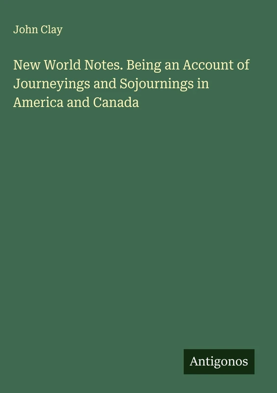 New World Notes. Being an Account of Journeyings and Sojournings in America and Canada - Image 1