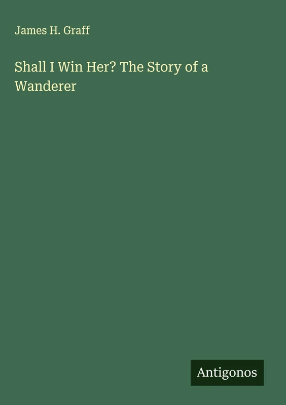 Shall I Win Her? The Story of a Wanderer - Image 1