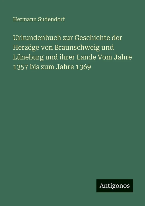 Urkundenbuch zur Geschichte der Herzöge von Braunschweig und Lüneburg und ihrer Lande Vom Jahre 1357 bis zum Jahre 1369 - Image 1