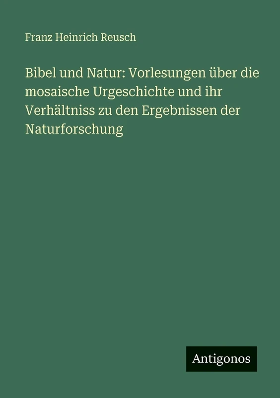 Bibel und Natur: Vorlesungen über die mosaische Urgeschichte und ihr Verhältniss zu den Ergebnissen der Naturforschung - Image 1
