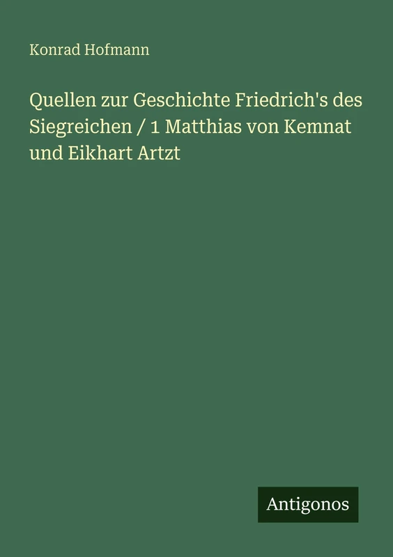 Quellen zur Geschichte Friedrich's des Siegreichen / 1 Matthias von Kemnat und Eikhart Artzt - Image 1