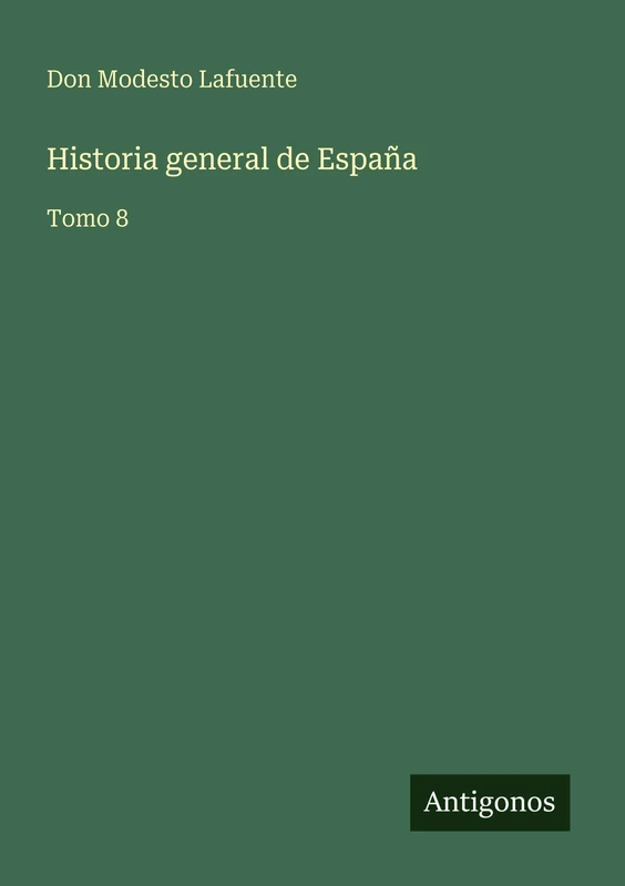 Historia general de España: Tomo 8