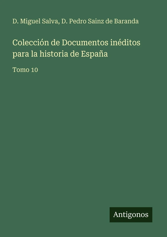 Colección de Documentos inéditos para la historia de España: Tomo 10